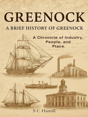 cover image of Greenock. a Brief History of Greenock. a Chronicle of Industry, People, and Place.